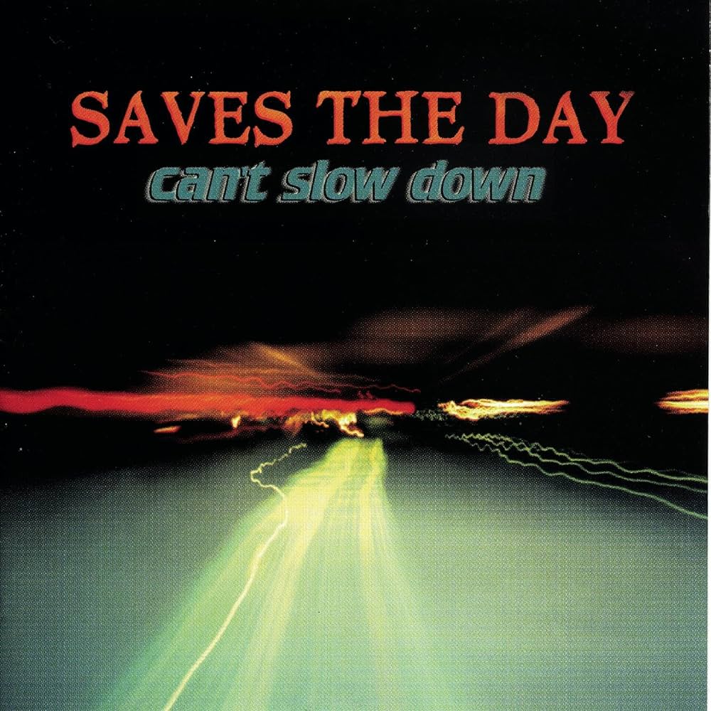 Saves The Day - Can’t Slow Down