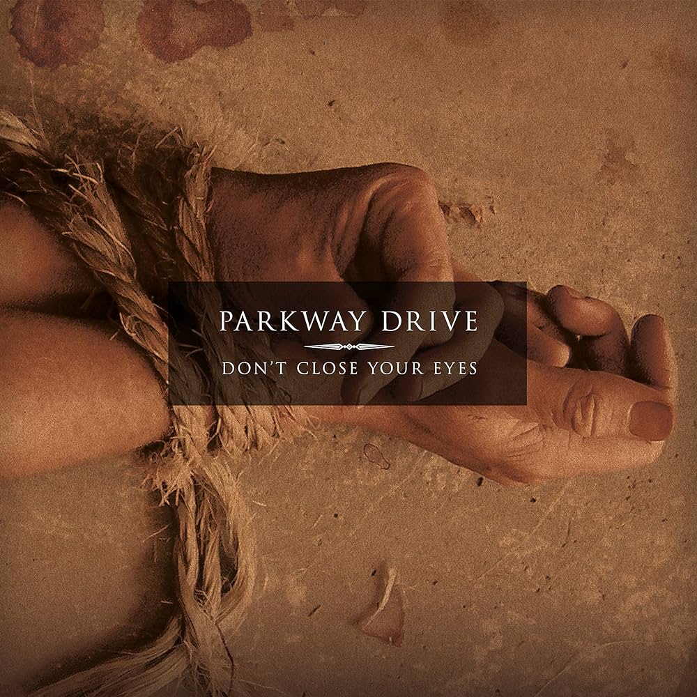 Parkway Drive - Don’t Close Your Eyes