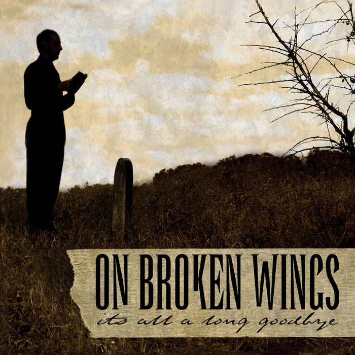 On Broken Wings - It's All A Long Goodbye