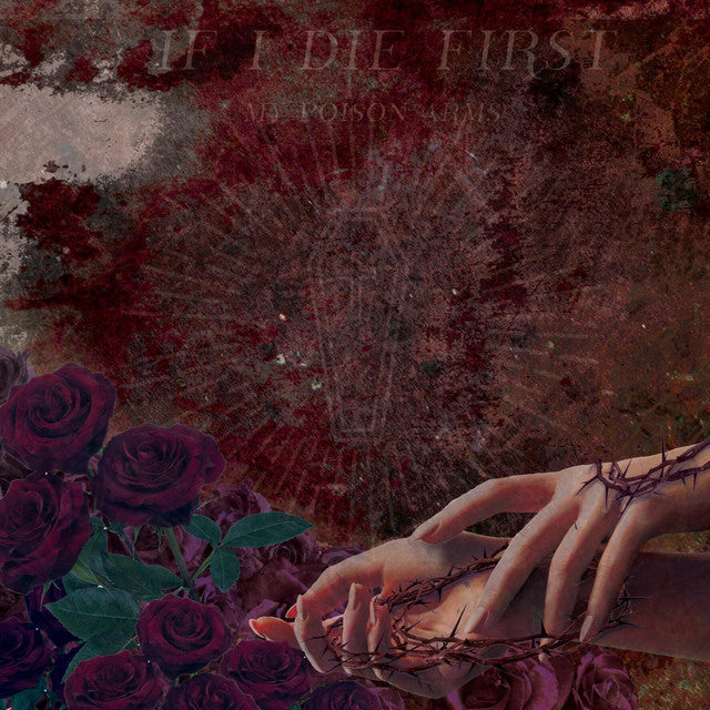 If I Die First - My Poison Arms