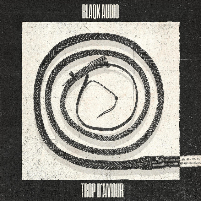 Blaqk Audio - Trop D’Amour