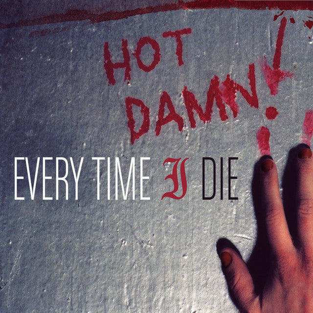 Every Time I Die - Hot Damn!