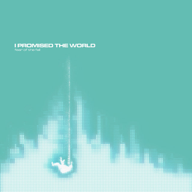 I Promised The World - Fear Of The Fall