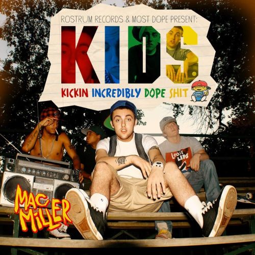 Mac Miller - KIDS, Kickin Incredibly Dope Shit