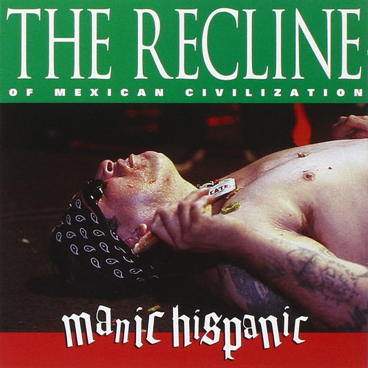 Manic Hispanic - The Recline Of Mexican Civilization (Used)