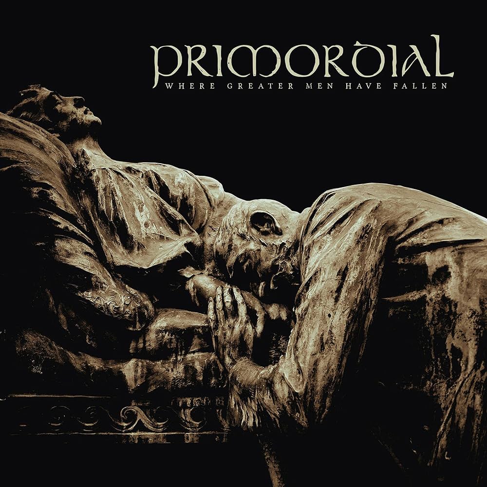 Primordial - Where Greater Men Have Fallen