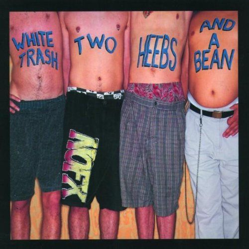 NOFX - White Trash, Two Heebs, And a Bean (30th Anniversary Edition ...