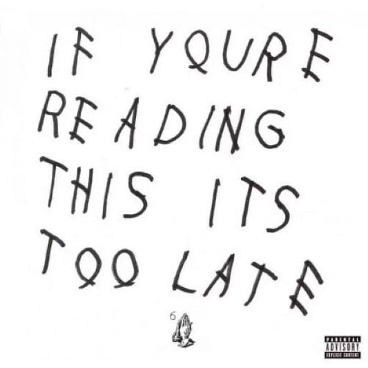 Drake - If You’re Reading This Its Too Late