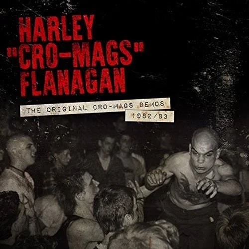 Harley “Cro-Mags” Flanagan: The Original Cro-Mags Demos 1982/83
