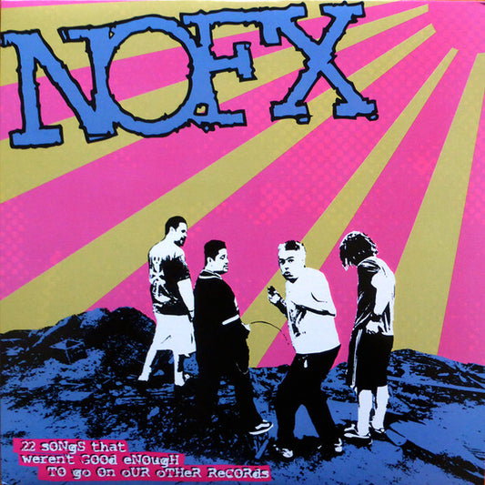 NOFX - 22 Songs That Werent Good Enough To Go On Our Other Records