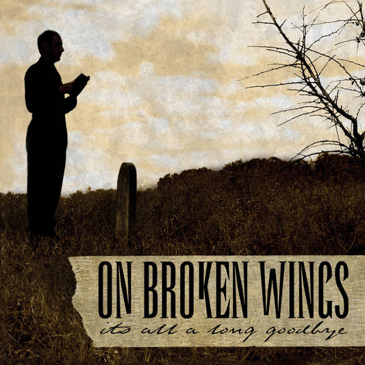 On Broken Wings - It's All A Long Goodbye