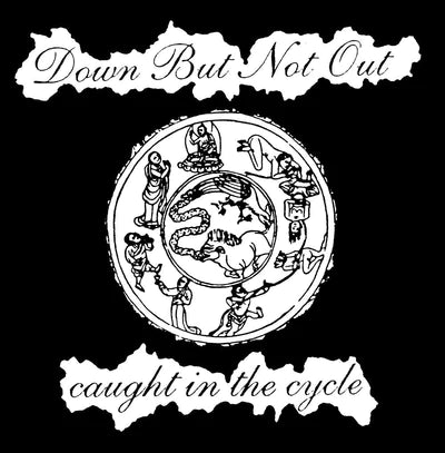 Down But Not Out - Caught In The Cycle 7”