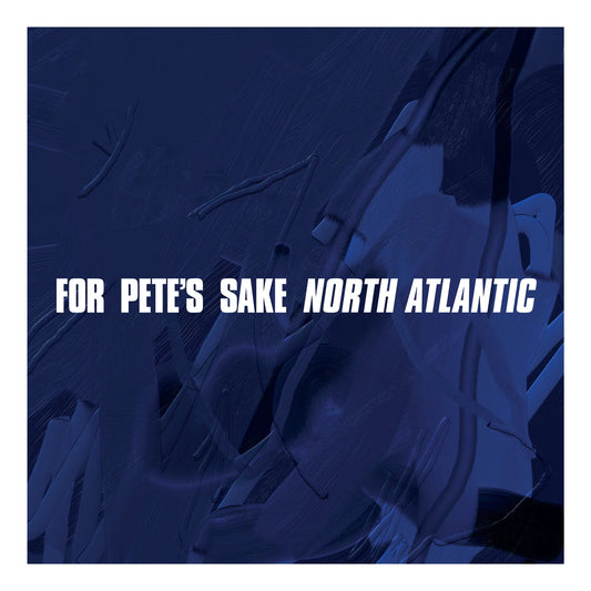 For Pete’s Sake - North Atlantic