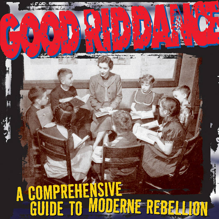 Good Riddance - A Comprehensive Guide to Modern Rebellion