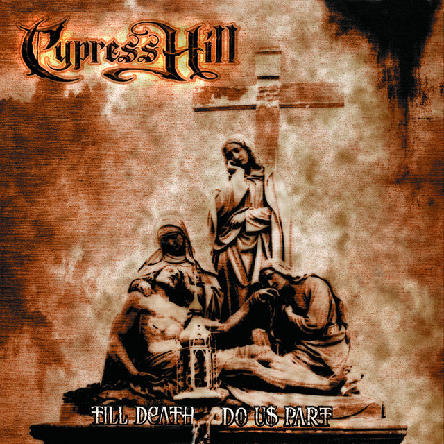 Cypress Hill - Till Death Do Us Part