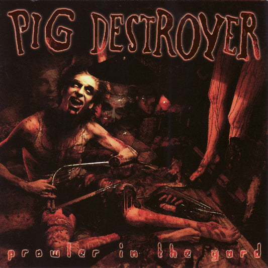 Pig Destroyer - Prowler In The Yard