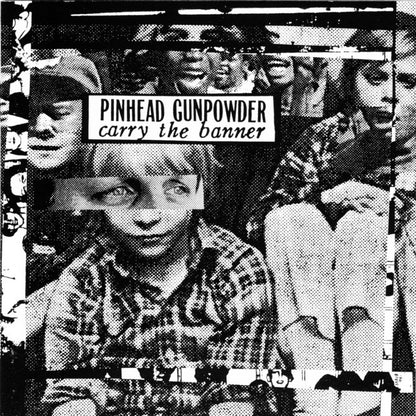 Pinhead Gunpowder - Carry The Banner