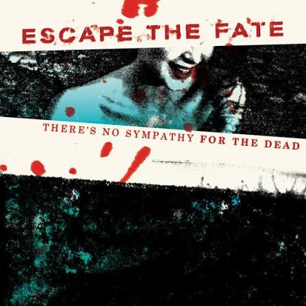 Escape The Fate - There's No Sympathy For The Dead