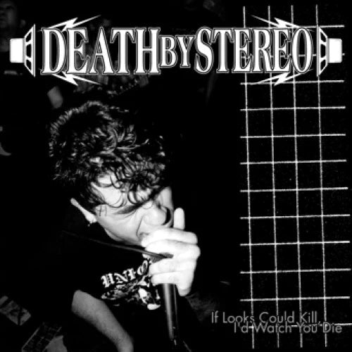 Death By Stereo - If Looks Could Kill, I’d Watch You Die